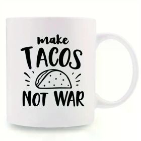 1pc 11oz Ceramic Coffee Mug with 'Make Tacos Not War' Design - White Travel & Camping Cup, Perfect for Fall Coffee