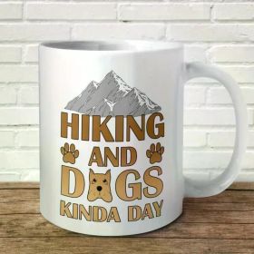 Hiking And Dogs Kind Of Day Mug Gift Funny Present Birthday Christmas Pet Animal Lover Camping Wild