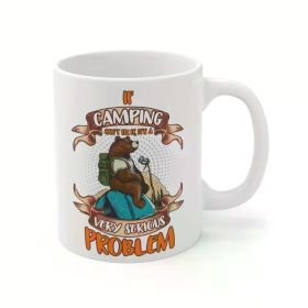 If Camping Can't Fix It It's A Very Serious Problem Ceramic Coffee Mug 11oz Gift, - Ideal Gift for Friends and Colleagues,